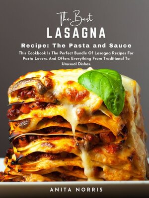 cover image of The Best Lasagna Recipe the Pasta and Sauce